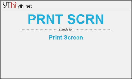 What does PRNT SCRN mean? What is the full form of PRNT SCRN?